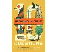 10 Questions About Growing in Christ: 30 Devotions for Kids, Teens, and Families