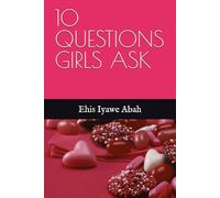 10 QUESTIONS GIRLS ASK