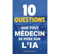 10 Questions que Tout Médecin se Pose sur l’IA