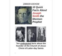 10 Quick Facts About Joseph Smith the Mormon Prophet