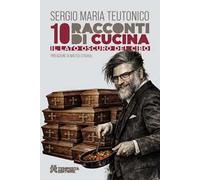 10 racconti di cucina. Il lato oscuro del cibo