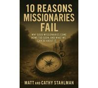 10 Reasons Missionaries Fail: Why Good Missionaries Come Home Too Soon