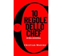 10 Regole dello Chef in Era Moderna: Ricette di Leadership: 3