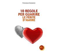10 regole per guarire le ferite d'amore