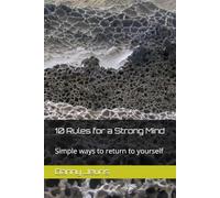 10 Rules for a Strong Mind: Simple ways to return to yourself