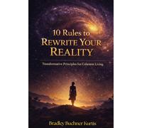 10 Rules to Rewrite Your Reality