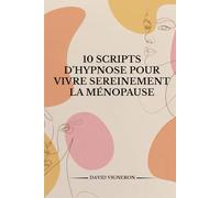 10 scripts d’hypnose pour vivre sereinement la ménopause