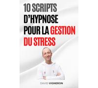 10 scripts d'hypnose pour la gestion du stress