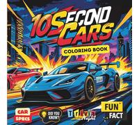 10 Second Cars Coloring Book: Fast, Furious, and Fun: 50 High-Speed Cars to Color and Learn About