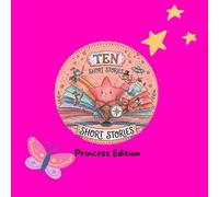 10 Short Stories: 10 Short Children's Stories: Princess Edition: Princess Edition