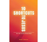 10 Shortcuts to Jesus: No Religion Required