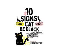 10 Signs Your Cat Might Be Black: Because Cattitude Always Shows Before Color