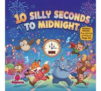 10 Silly Seconds to Midnight: A Laugh-Out-Loud Countdown Adventure for Kids
