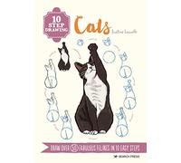 10 Step Drawing: Cats: Draw Over 50 Fabulous Felines in 10 Easy Steps