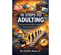 10 Steps to Adulting: Because Real Life Doesn't Always Come with Instructions