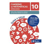 10 Sumas, restas, multiplicaciones y divisiones por varias cifras. Iniciación a los decimales