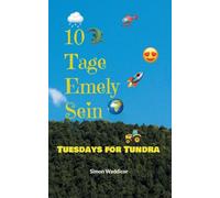 10 Tage Emely Sein + Tuesdays for Tundra