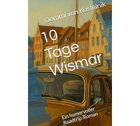 10 Tage Wismar: Ein humorvoller Roadtrip-Roman
