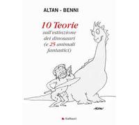 10 teorie sull'estinzione dei dinosauri (e 25 animali fantastici). Ediz. a colori