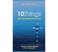 10 Things Every Church Member Should Know: Become a Positive Influence in Your Congregation