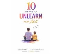 10 Things to Unlearn as an Adult