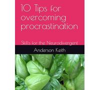 10 Tips for overcoming procrastination: Skills for the Neurodivergent