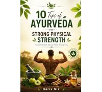 10 Tips of Ayurveda For Strong Physical Strength