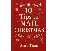 10 Tips to Nail Christmas