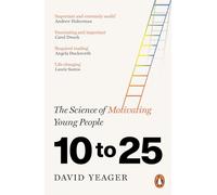 10 to 25 : The Science of Motivating Young People