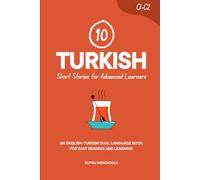 10 Turkish Short Stories for Advanced Learners (C1-C2): An English-Turkish Dual-Language Book for Easy Reading and Learning
