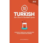 10 Turkish Short Stories for Intermediate Learners: An English-Turkish Dual-Language Book for Easy Reading and Learning