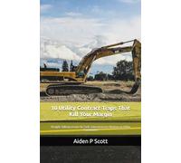 10 Utility Contract Traps That Kill Your Margin: Straight-Talking Lessons for Civils Subcontractors Working on Utility Frameworks: 1