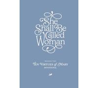 10 Virtues of Mary: She Shall Be Called Woman - Season Two Devotional