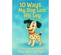10 Ways My Dog Lost His Leg