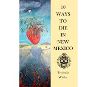 10 Ways to Die In New Mexico