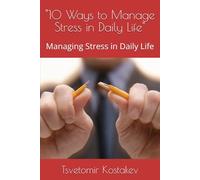 "10 Ways to Manage Stress in Daily Life": Managing Stress in Daily Life