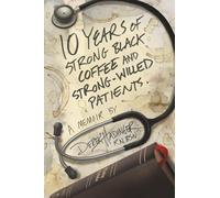 10 Years of Strong Black Coffee and Strong-Willed Patients