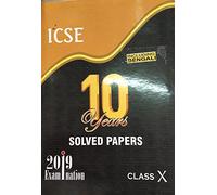 10 Years Solved Papers: ICSE 10 Year for 2019 Examination Class X (ICSE Ten Year - Class 10)