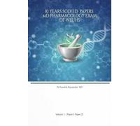 10 YEARS SOLVED PAPERS MD PHARMACOLOGY EXAM Of WBUHS