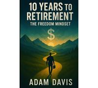 10 Years to Retirement: The Freedom Mindset