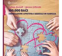 100.000 baci. L'educazione affettiva e sessuale in famiglia