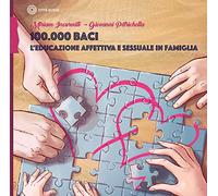 100.000 baci. L'educazione affettiva e sessuale in famiglia