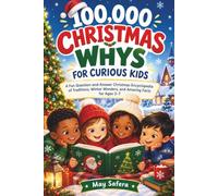 100,000 Christmas Whys For Curious Kids: A Fun Question-and-Answer Christmas Encyclopedia of Traditions, Winter Wonders, and Amazing Facts for Ages 3-7