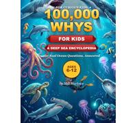 100,000 Why's: A Deep Sea Encyclopedia For Kids
