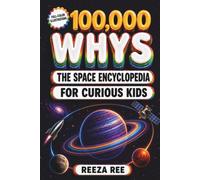 100,000 Whys: A Full-Color Illustrated Space Encyclopedia