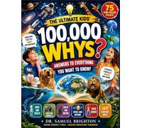 100,000 WHYS?: Answers to Everything You Want to Know!