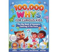100,000 Whys for Curious kids: The Big Interactive Question and Answer Book About Science, Space, Nature, Animals, The Human Body and Everyday Life for Preschoolers and Toddlers