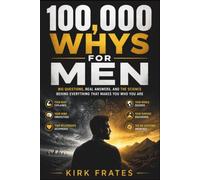 100,000 whys for men: Big questions, real answers, and the science behind everything that makes you who you are.