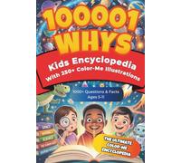 100,000 WHYS Kids Encyclopedia: Includes 250+ Fun Color-Me Illustrations | 1000+ Amazing Questions & Answers About Space, Animals, Science, the Human Body & Everyday Mysteries for Ages 5-11
