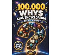 100,000 Whys Kids Encyclopedia: The Big Journey